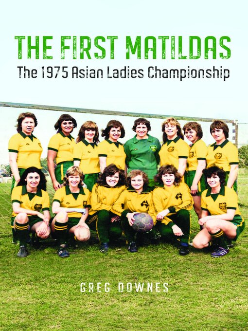 Title details for The First Matildas by Greg Downes - Available